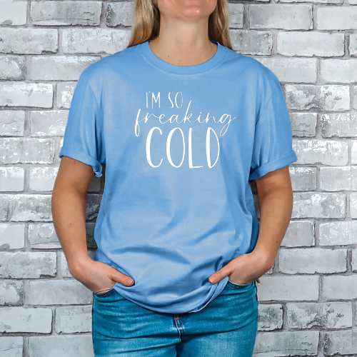 AM-I'm So Freaking Cold Lt Blue Tshirt