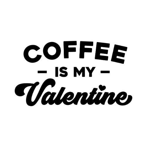 Coffee Is My Valentine
