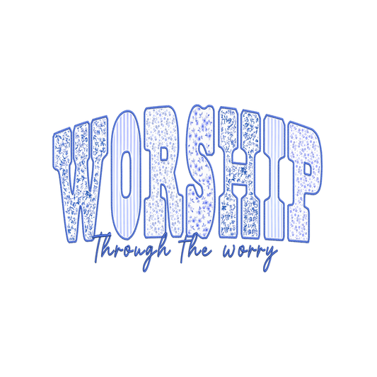 Worship Through the Worry