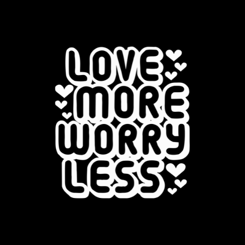 Love More Worry Less