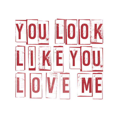 You Look Like You Love Me